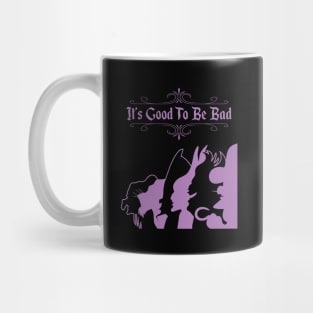 It's Good To Be Bad - Version 2 Mug